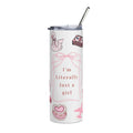 I'm Literally Just a Girl Stainless Steel Tumbler — 20oz Pink Cute Gift Cup